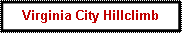 Text Box: Virginia City Hillclimb